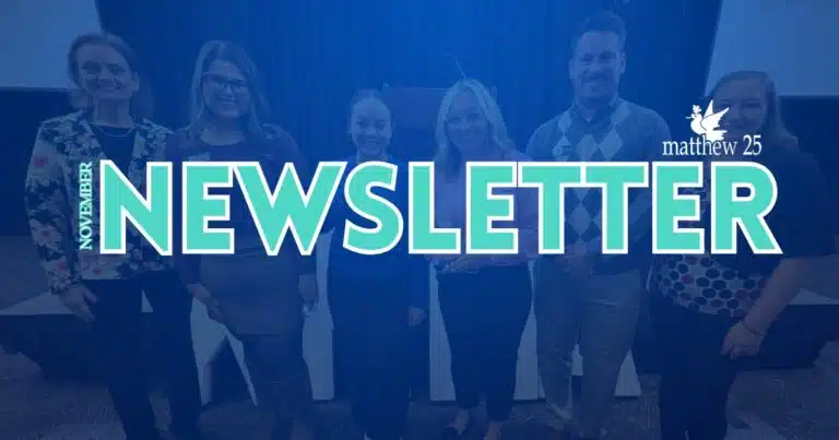 November Matthew 25 Newsletter with Matthew 25 employees in the background.